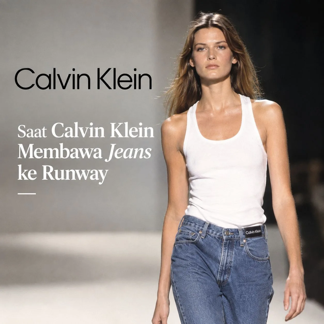 Dari Celana Buruh Jadi Barang Mewah: Saat Calvin Klein Membawa Jeans ke Runway