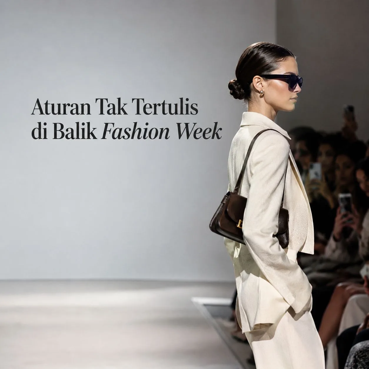 Fashion Week Ternyata Punya Aturan Tak Tertulis: Dari Front Row sampai Siapa yang Bayar Tiket