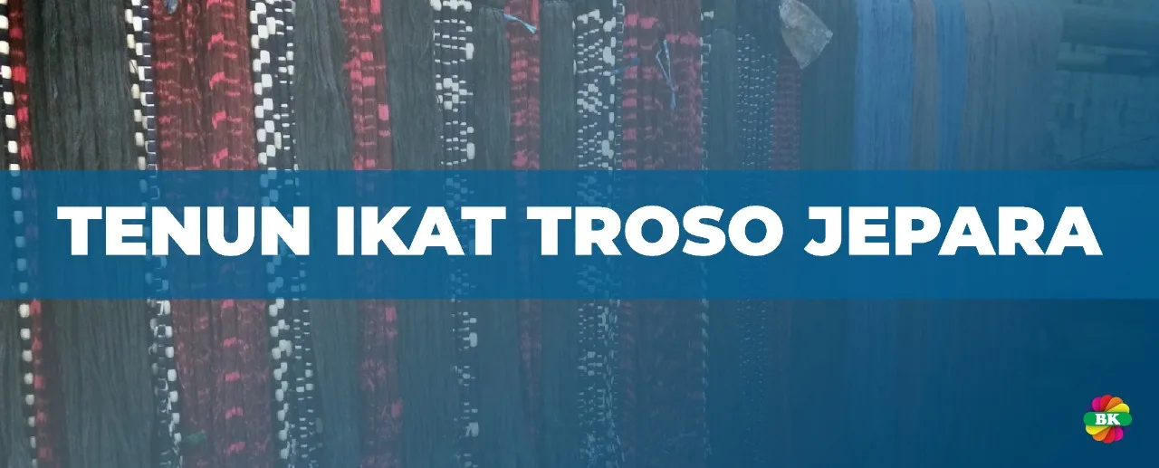 Tenun Ikat Troso Jepara Yang Mendunia
