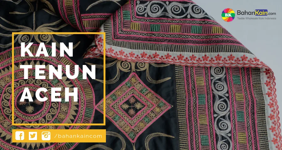 Mengenal Kain Tenun Khas Provinsi Aceh