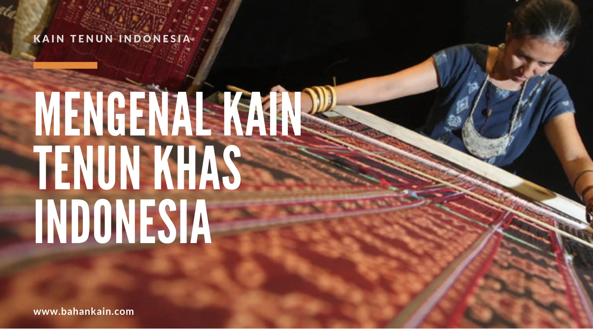 Mengenal Kain Tenun Indonesia