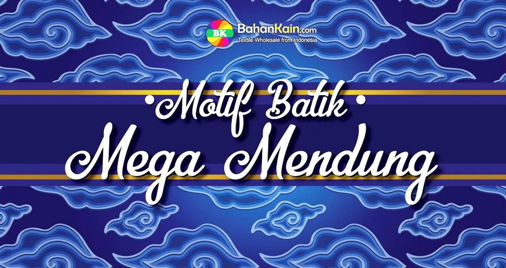 Filosofi Dibalik Motif Batik Mega Mendung