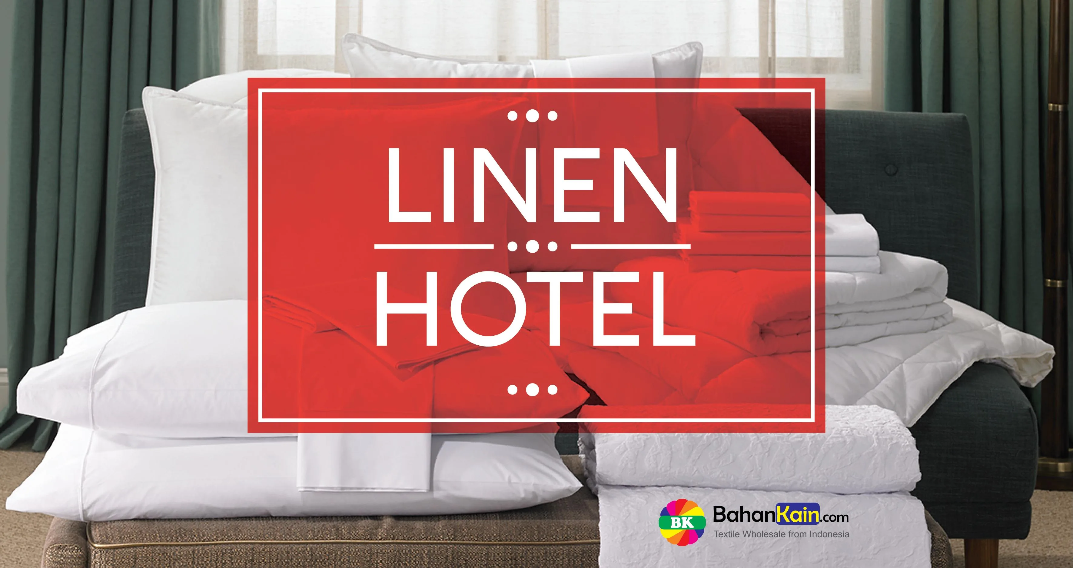 Mengenal Linen Hotel dan Jenis-Jenisnya