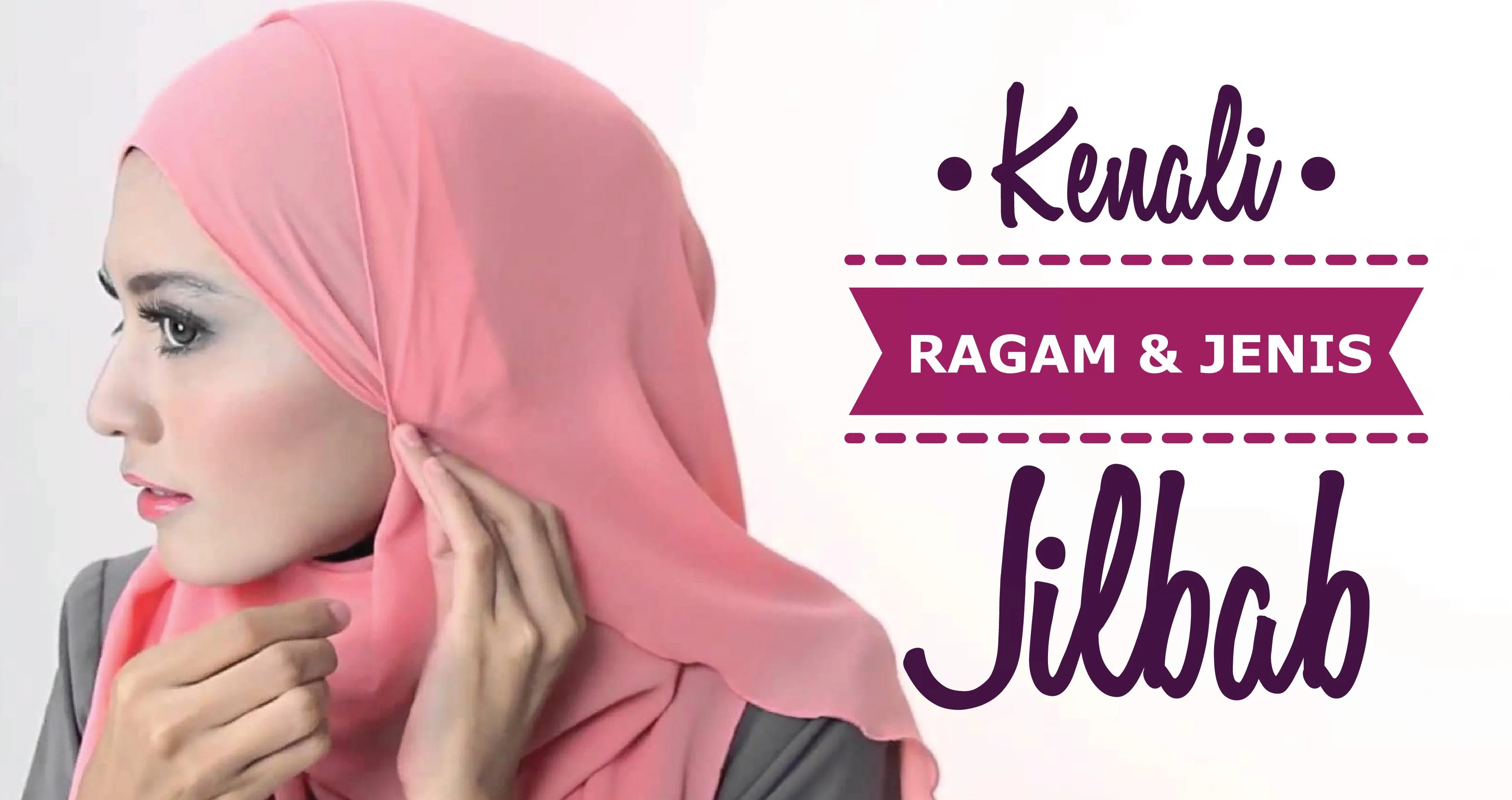 Jenis-jenis Jilbab Yang Wajib Diketahui Hijabers