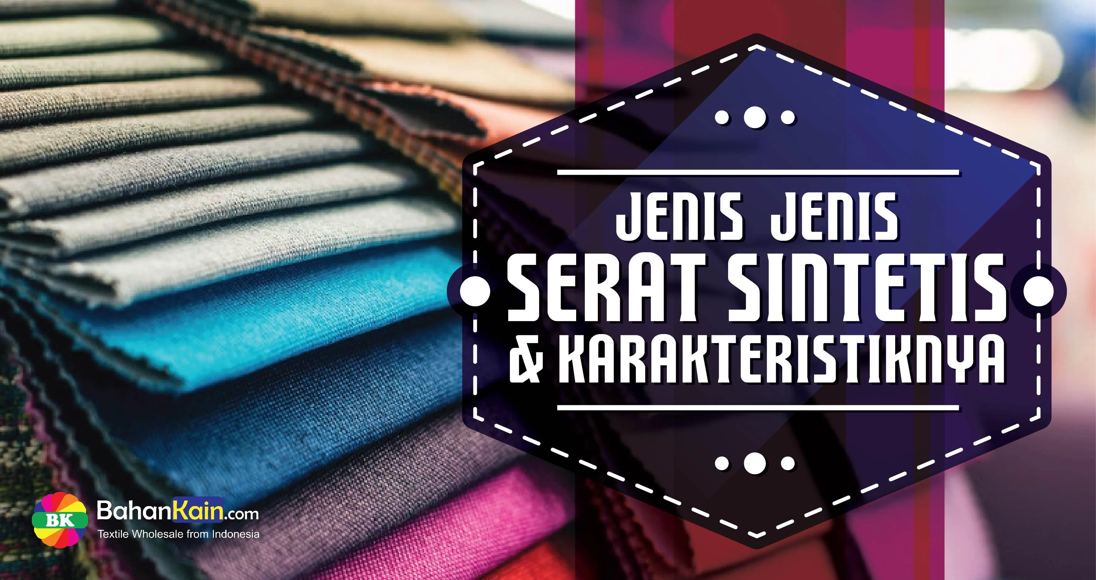 Jenis Serat Sintetis & Karakteristiknya