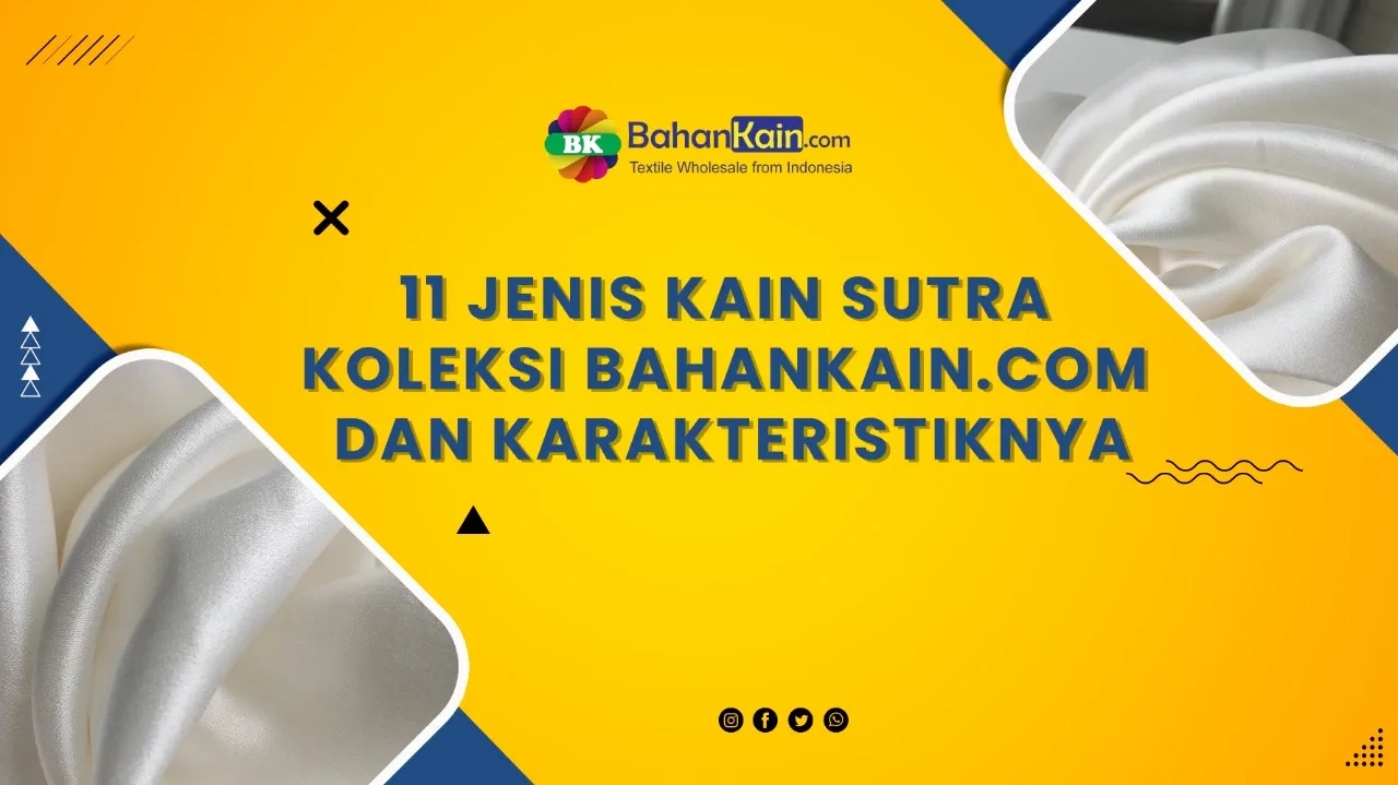 11 JENIS KAIN SUTRA KOLEKSI BAHANKAIN.COM DAN KARAKTERISTIKNYA