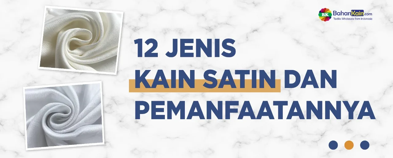 12 Jenis Kain Satin dan Pemanfaatannya