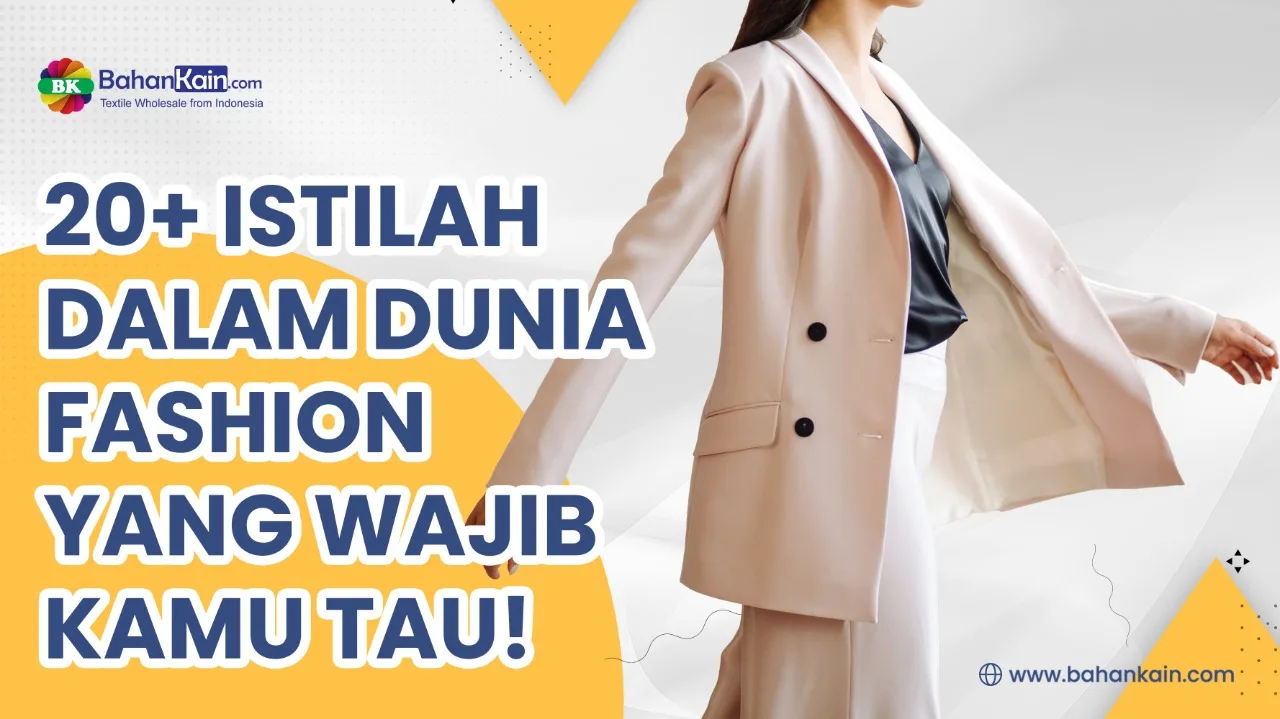 20+ Istilah Dalam Dunia Fashion Yang Wajib Kamu Tau!