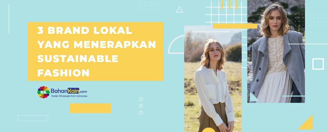 3 Brand Lokal Yang Menerapkan Sustainable Fashion