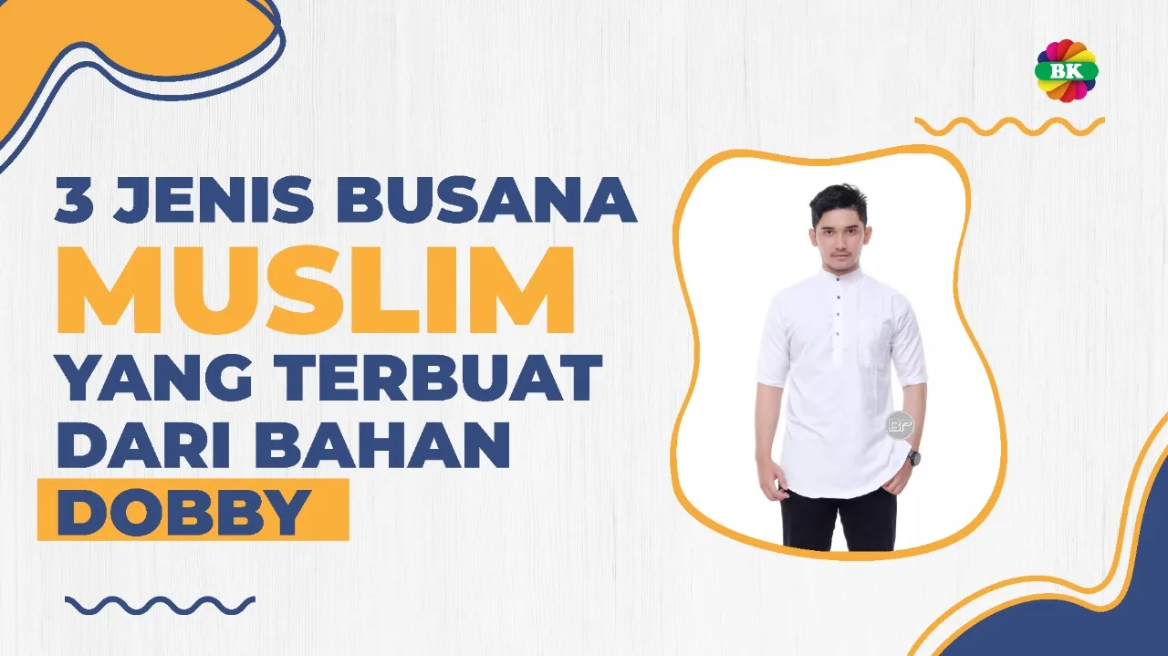3 Jenis Busana Muslim Yang Terbuat Dari Bahan Katun Dobby