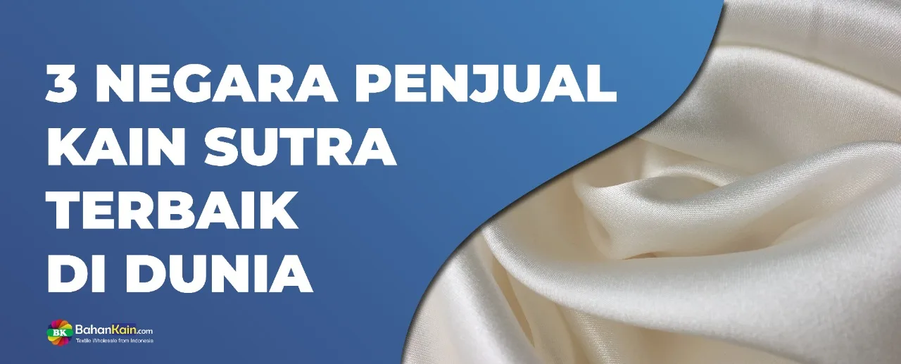 3 Negara Penjual Kain Sutra Terbaik Di Dunia