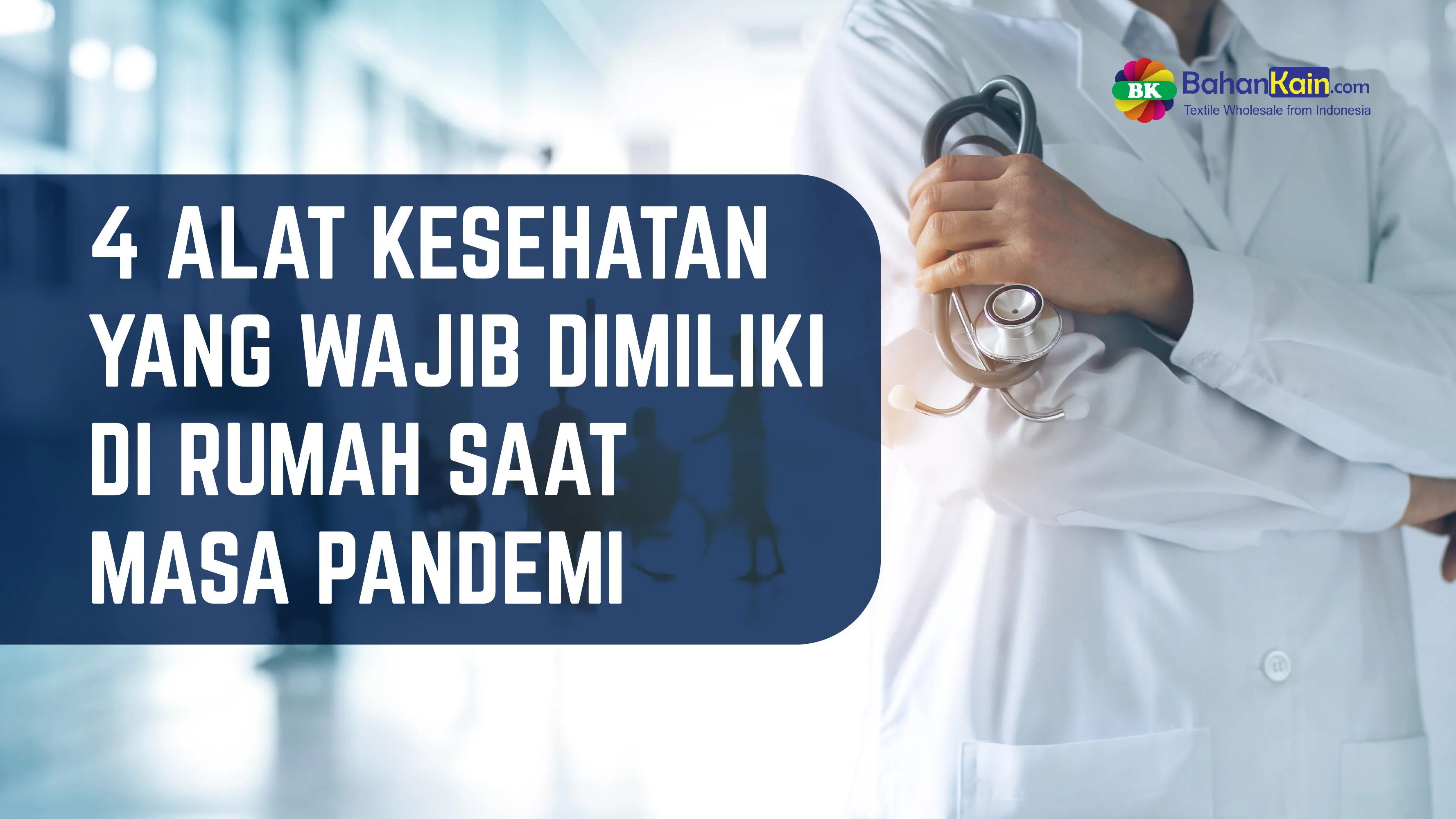 4 Alat Kesehatan Yang Wajib Dimiliki Di RUmah Saat Masa Pandemi