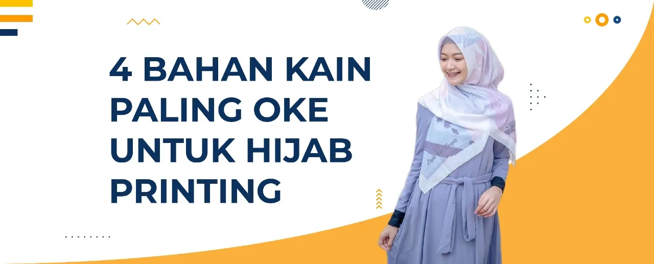 4 Bahan Kain Paling Oke Untuk Hijab Printing