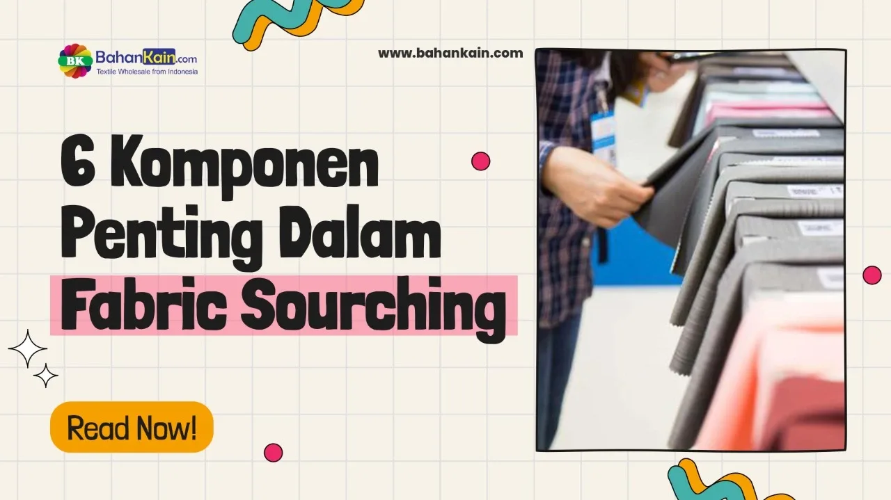 6 Komponen Penting Dalam Fabric Sourching