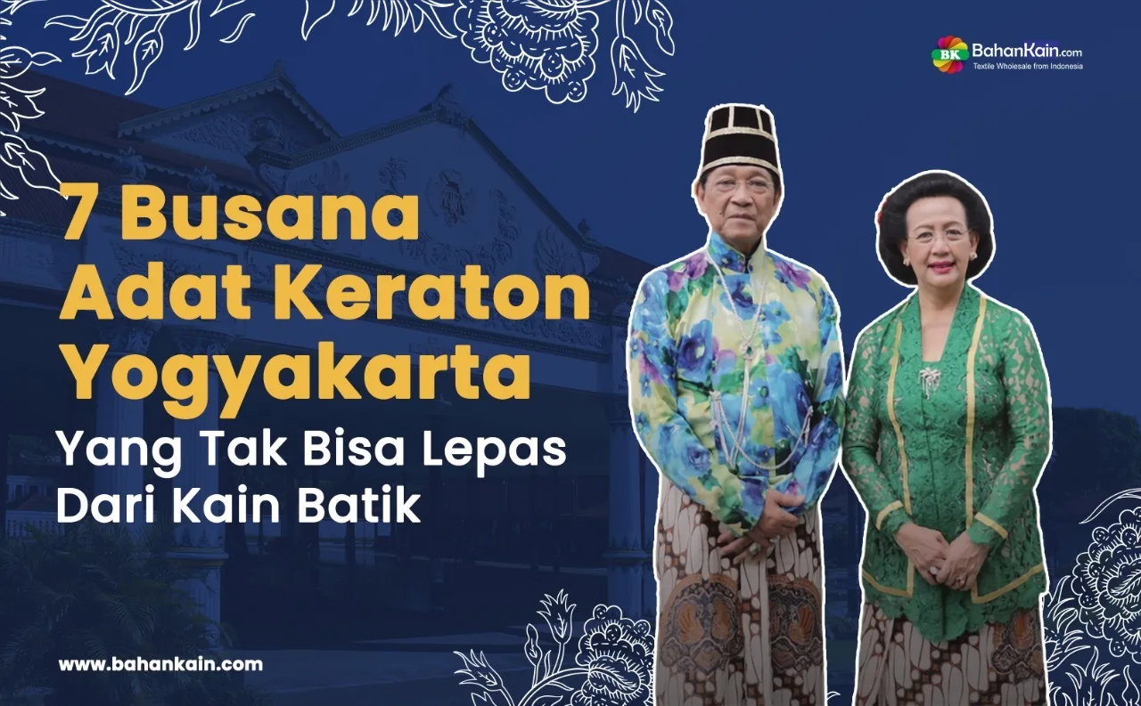 7 Busana Adat Keraton Yogyakarta Yang Tak Bisa Lepas Dari Kain Batik