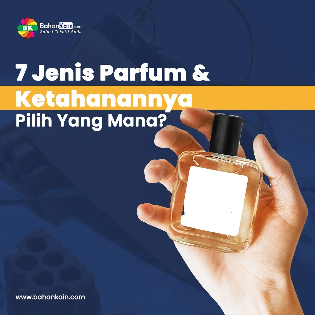 7 Jenis Parfum Dan Ketahanannya, Pilih Yang Mana?
