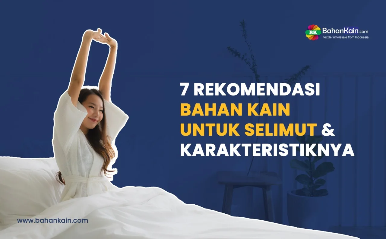 7 Jenis Kain Untuk Bahan Selimut dan Karakteristiknya