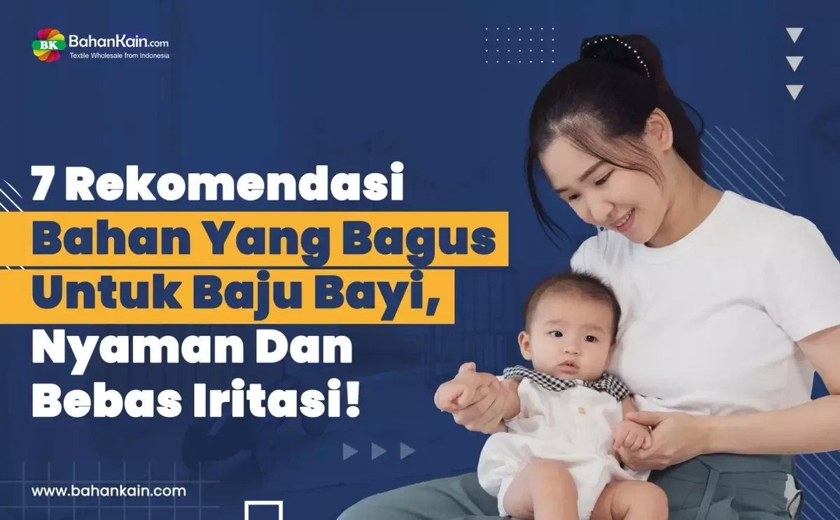 7 Rekomendasi Bahan Yang Bagus Untuk Baju Bayi, Nyaman Dan Bebas Iritasi!
