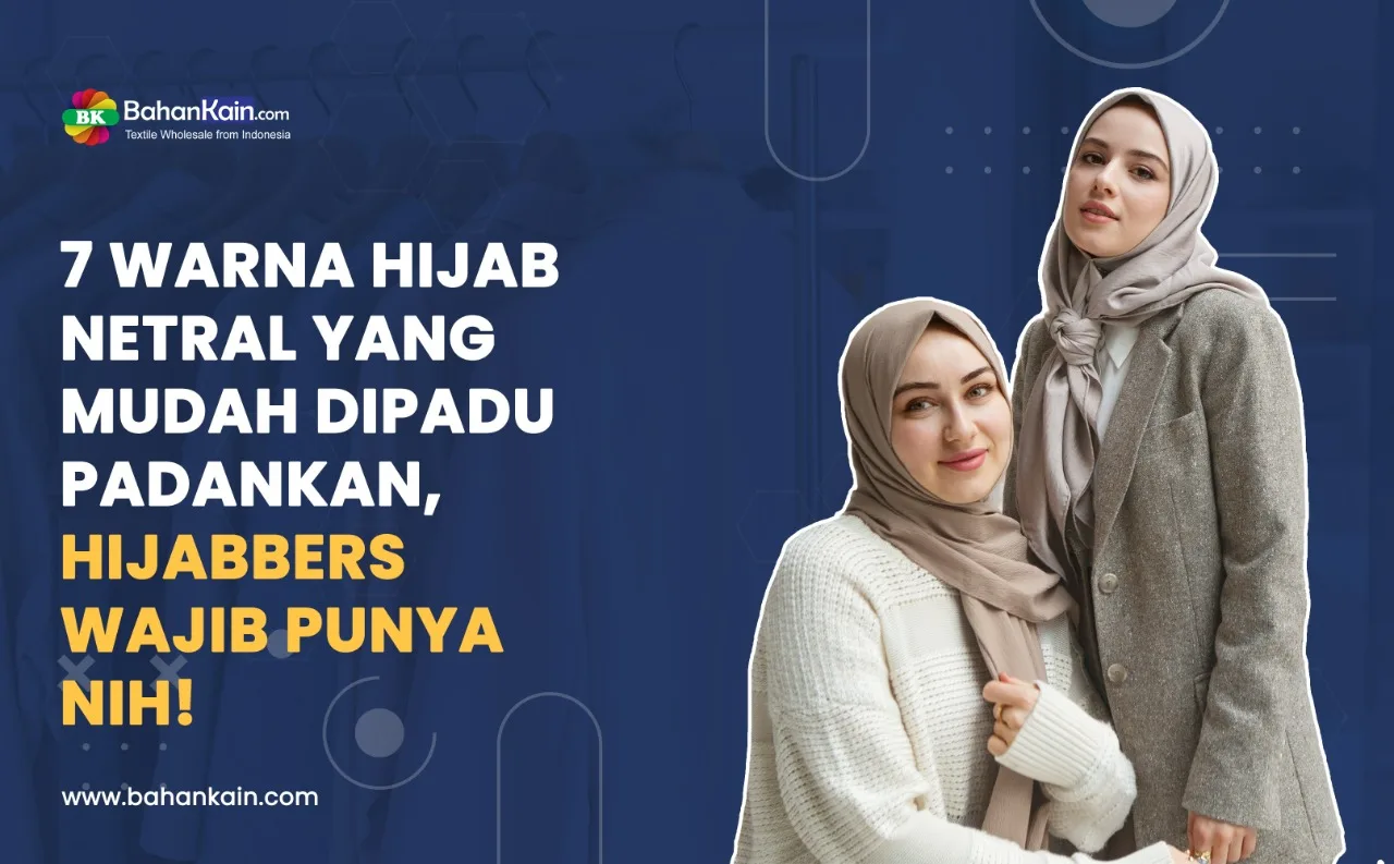 7 Warna Hijab Netral Yang Mudah Dipadu Padankan, Hijabbers Wajib Punya Nih!
