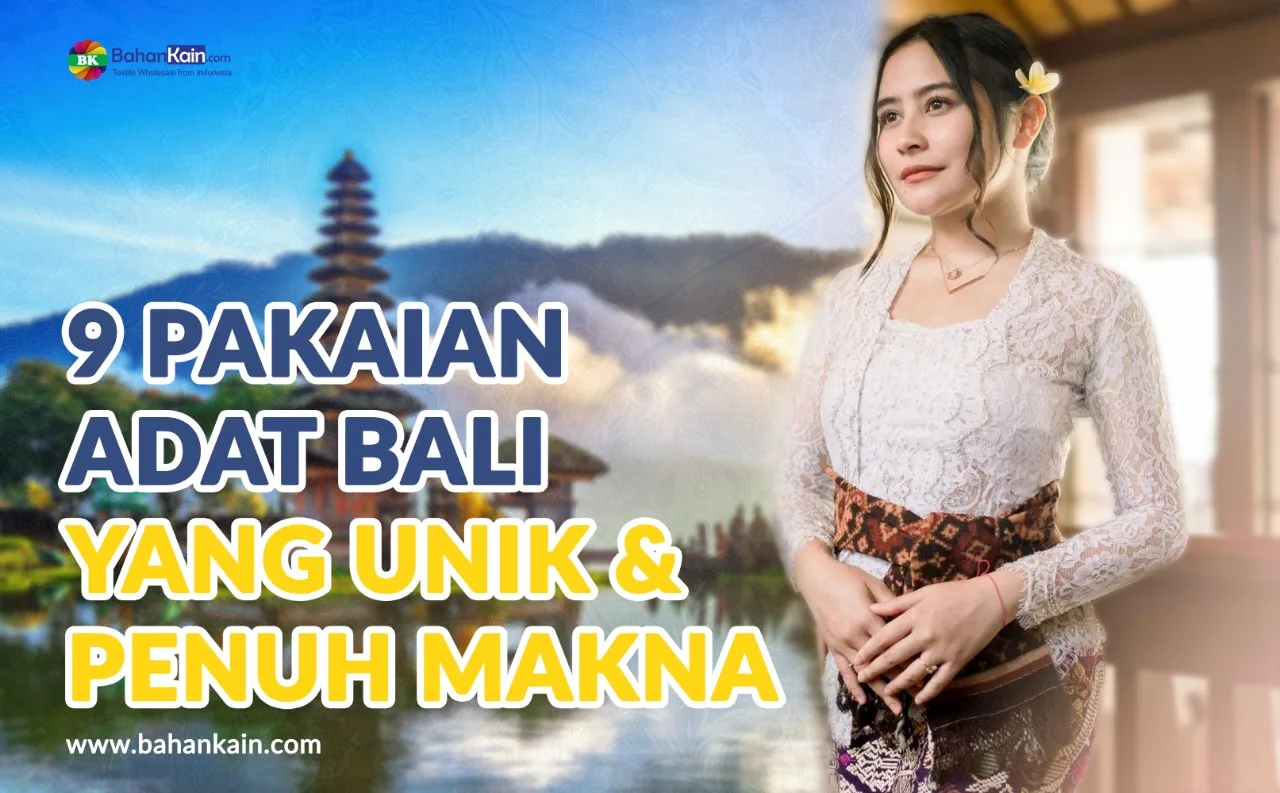 9 Pakaian Adat Bali Yang Unik Dan Penuh Makna