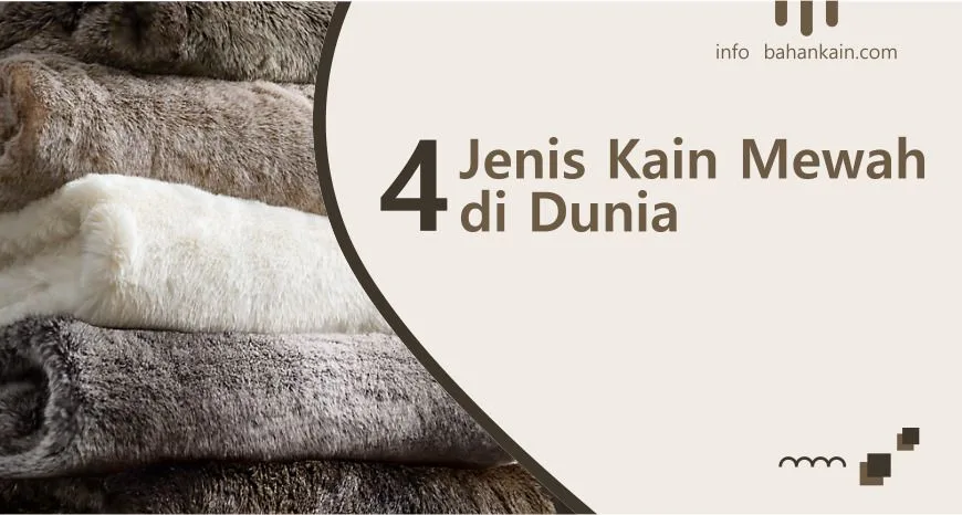 4 Jenis Kain Mewah Di Dunia