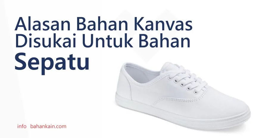 Alasan Kain Kanvas Disukai Untuk Bahan Sepatu