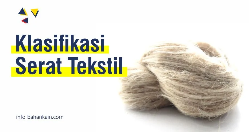 Mengenal Klasifikasi Serat Tekstil