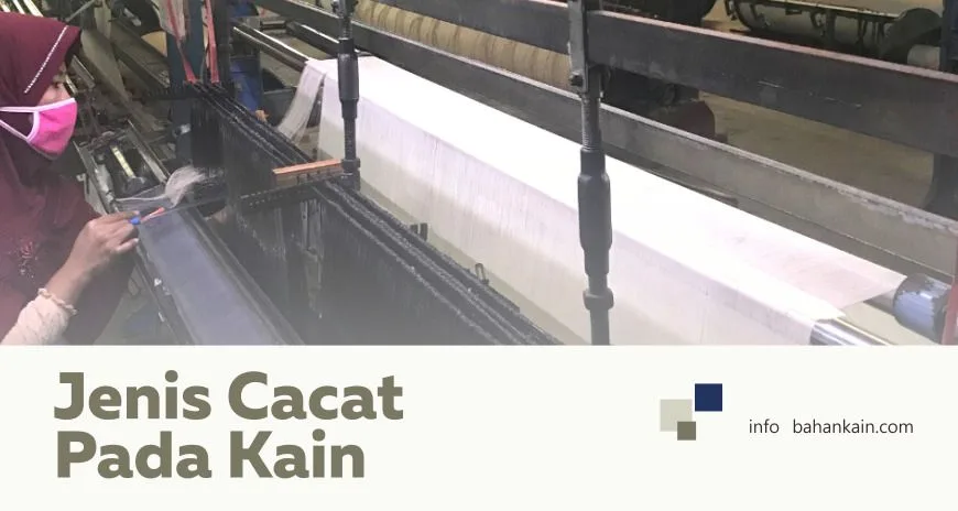 Mengenal Jenis Cacat Pada Kain