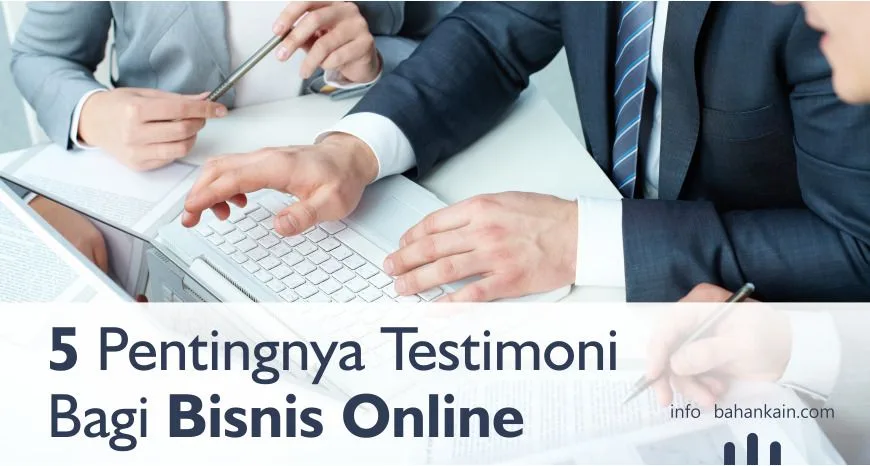 5 Pentingnya Testimoni Bagi Bisnis Online