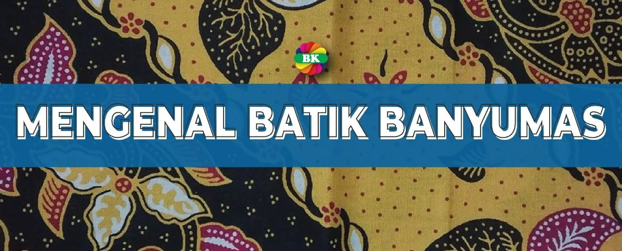 Mengenal Keindahan Batik Banyumasan