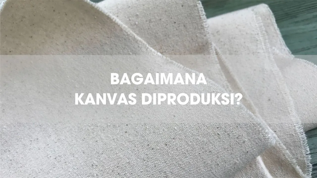 Bagaimana Kanvas Diproduksi?