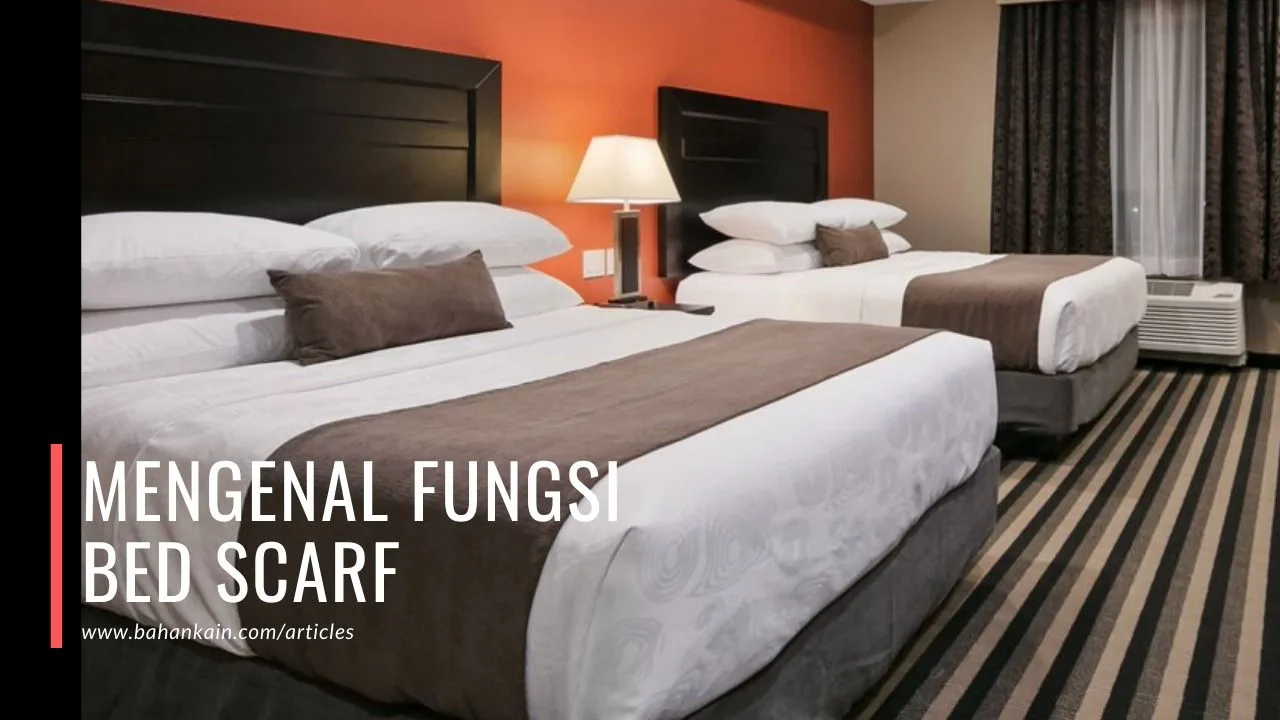 Mengenal Fungsi Bed Runner / Bed Scarf Hotel