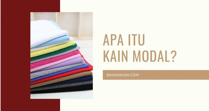 Apa itu Kain Modal?