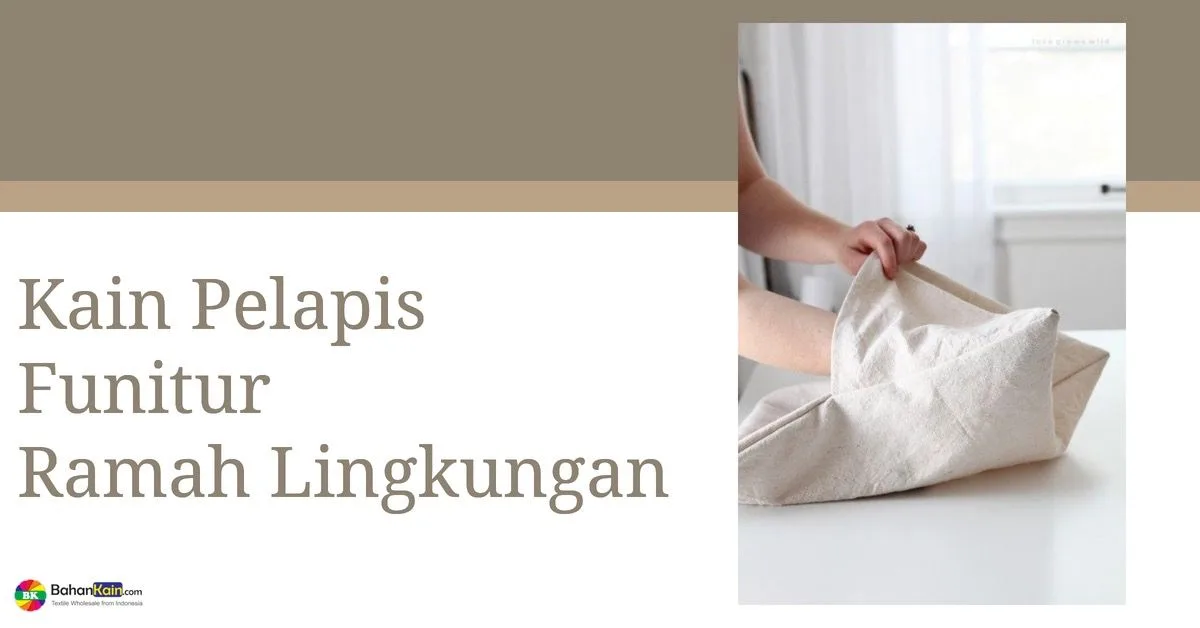 Kain Pelapis Furniture Yang Ramah Lingkungan