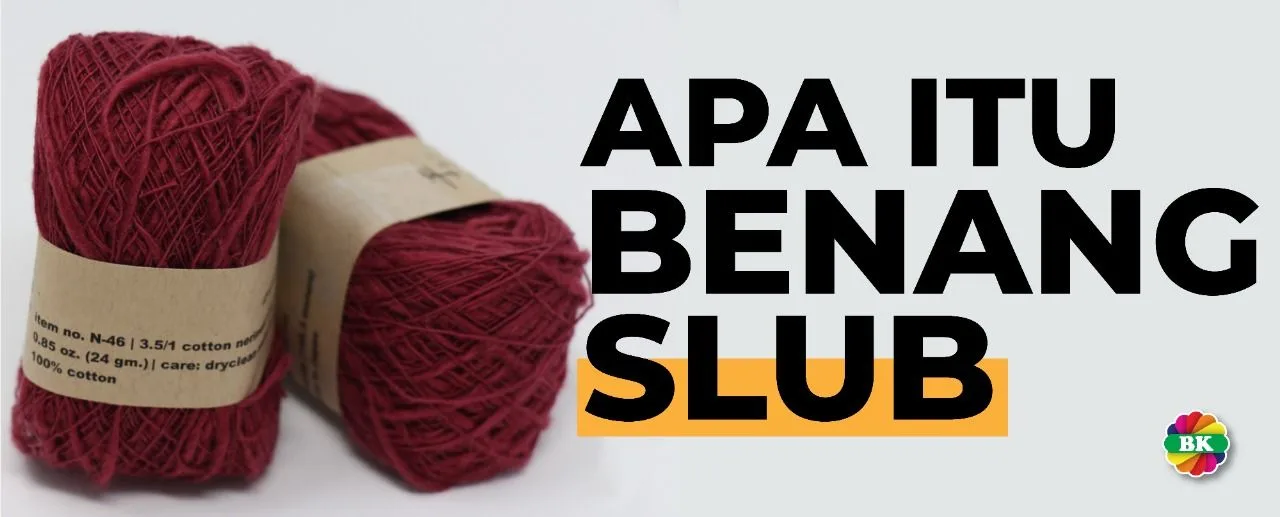 Apa Itu Benang Slub?