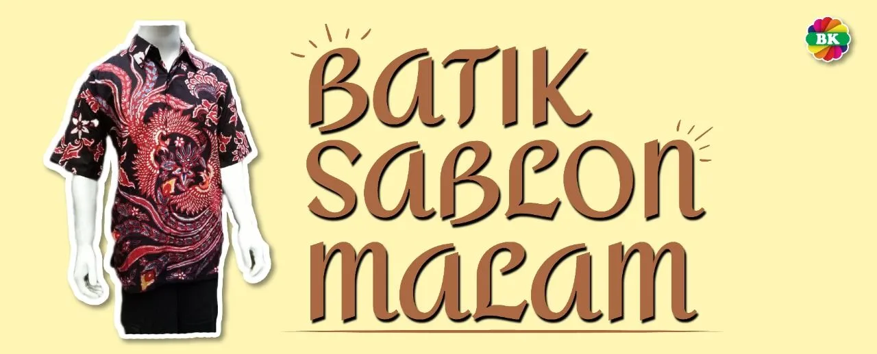 Mengenal Batik Sablon Malam & Proses Pembuatanya