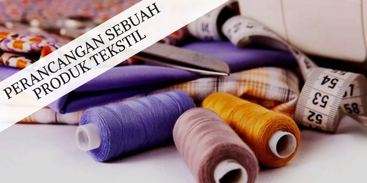 Strategi Menciptakan Produk Tekstil Berkualitas
