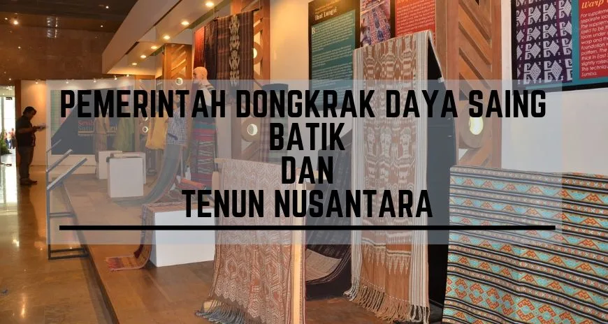 Pemerintah Dongkrak Daya Saing Batik Dan Tenun Nusantara