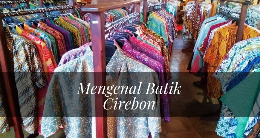 Mengenal Ragam Batik Cirebon