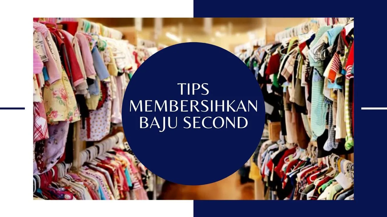 Tips Membersihkan Baju Second