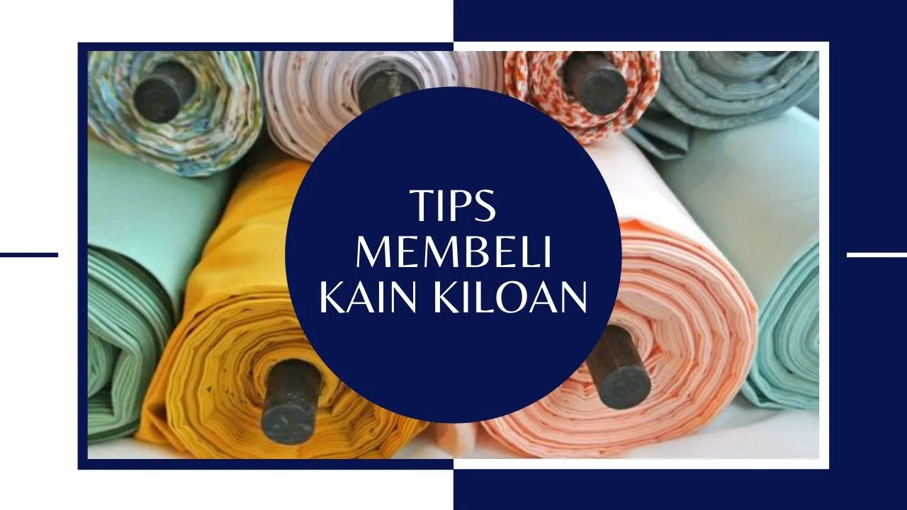 Tips Membeli Kain Kiloan