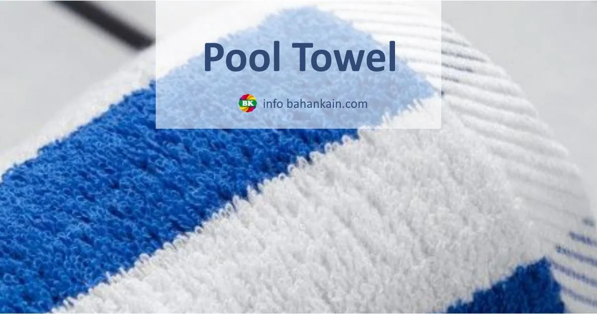 Keistimewaan Pool Towel Bahankain.id