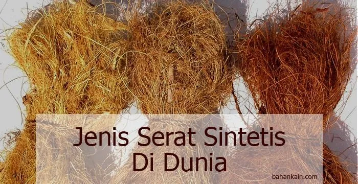 Mengenal Jenis Serat Sintetis Di Dunia