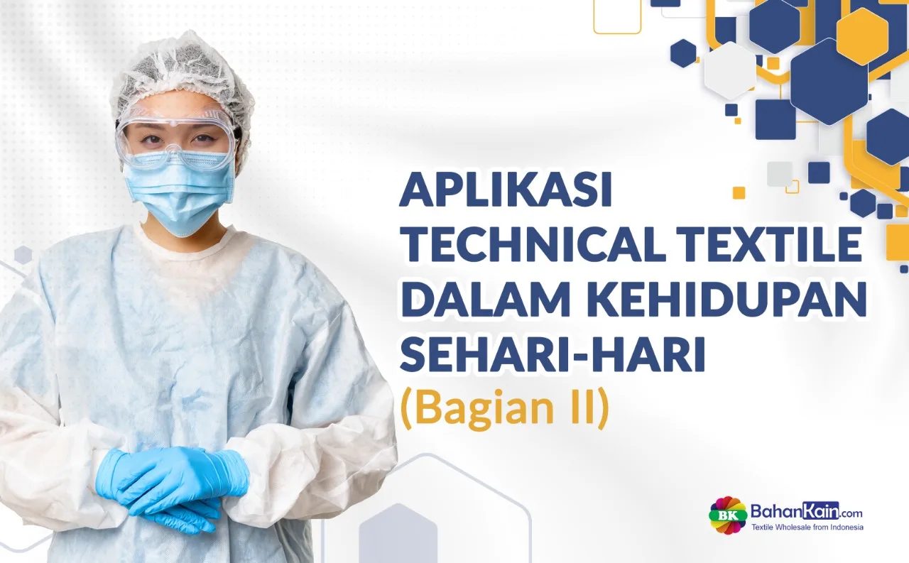 Aplikasi Technical Textile Dalam Kehidupan Sehari-Hari (Bagian II)