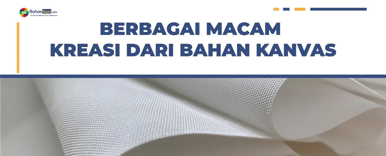 Berbagai Macam Kreasi Dari Bahan Kanvas