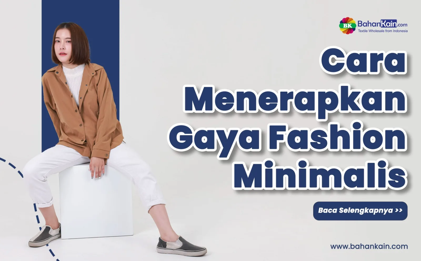 Cara Menerapkan Gaya Fashion Minimalis, Sederhana Tapi Berkelas!