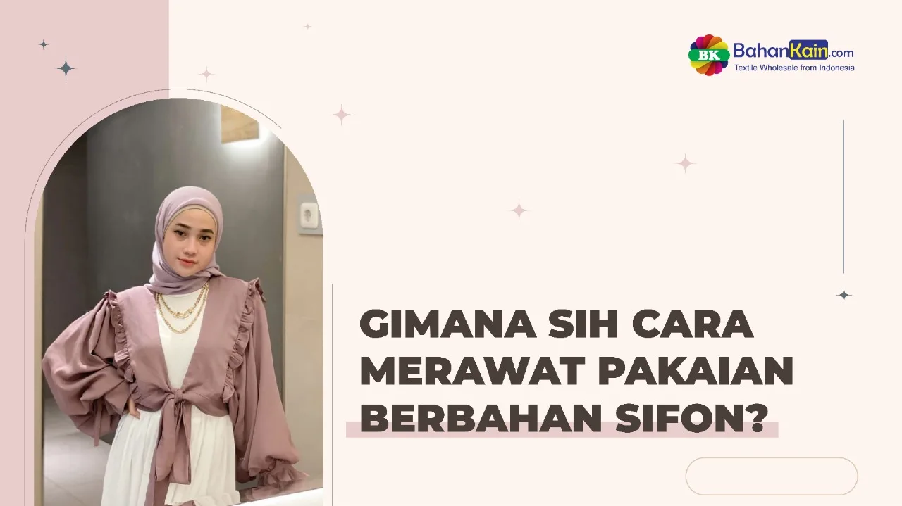 Gimana Sih Cara Merawat Pakaian Berbahan Sifon ?