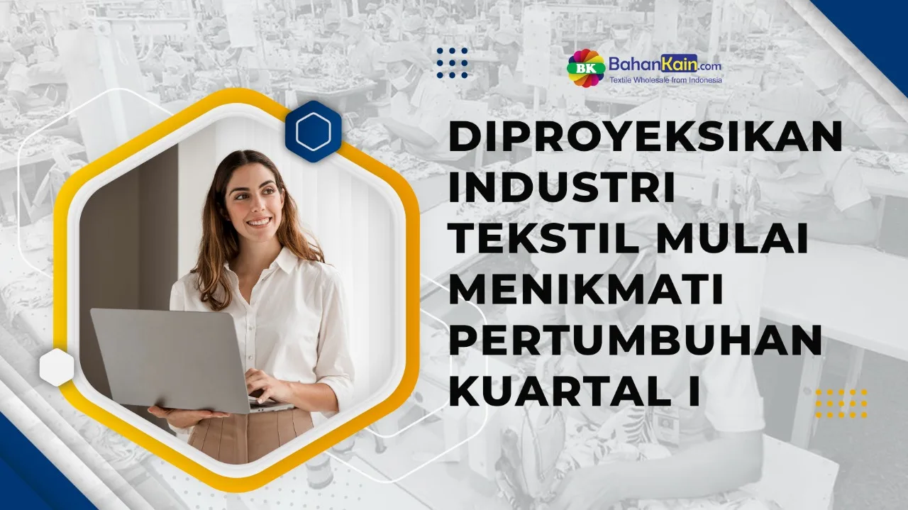 Diproyeksikan Industri Tekstil Mulai Menikmati Pertumbuhan Kuartal I/2021
