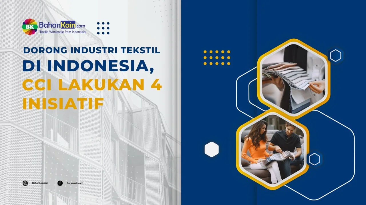 Dorong Industri Tekstil di Indonesia, CCI Lakukan 4 Inisiatif