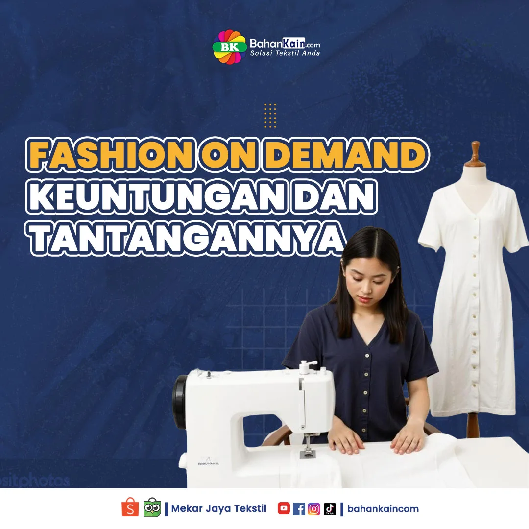 Fashion On Demand: Keuntungan Dan Tantangannya